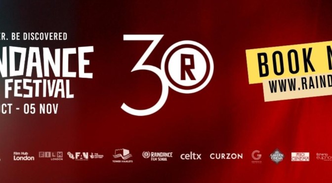 The 30th RAINDANCE FILM FESTIVAL!