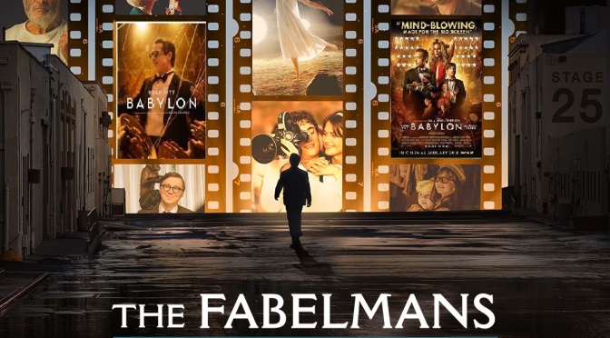 CINEMA REVIEWS: BABYLON (2022) and THE FABELMANS (2022)